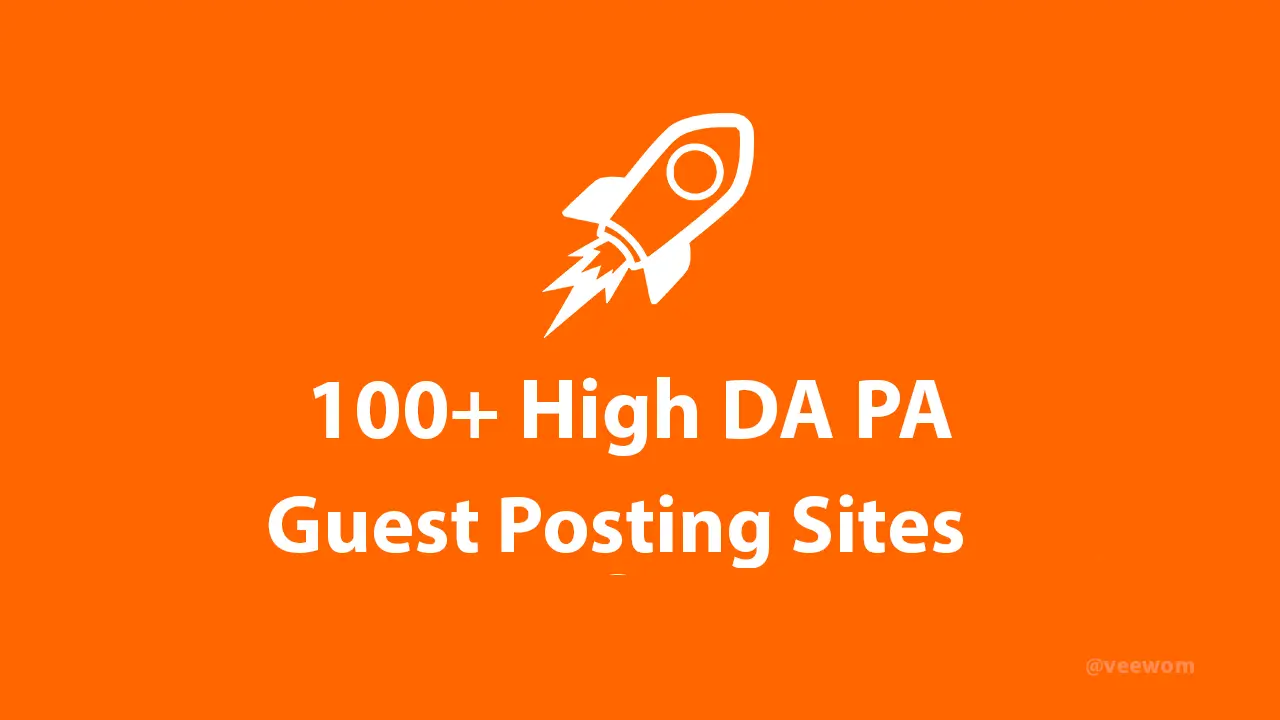 100+ High DA PA Guest Posting Sites 2025