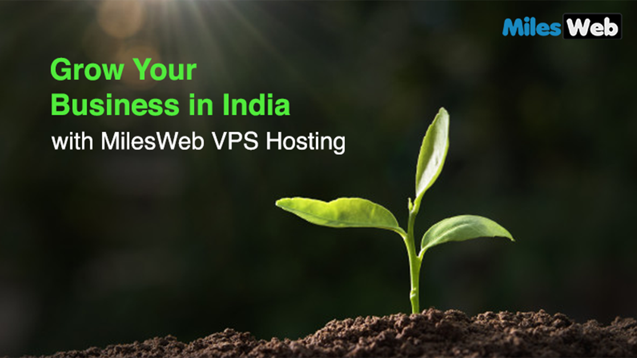 Grow Your Business in India with MilesWeb VPS Hosting 2025