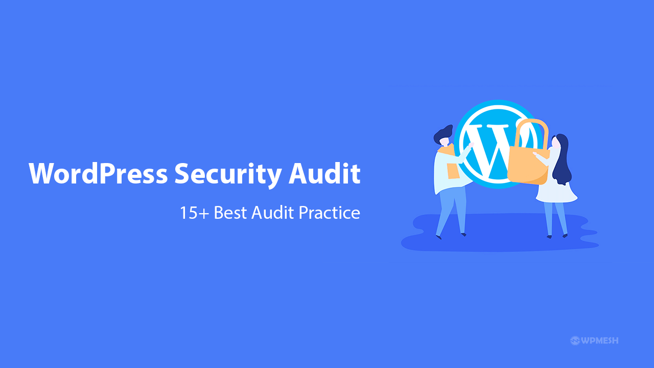 WordPress Security Audit: 15+ Best Audit Practice [Checklists]