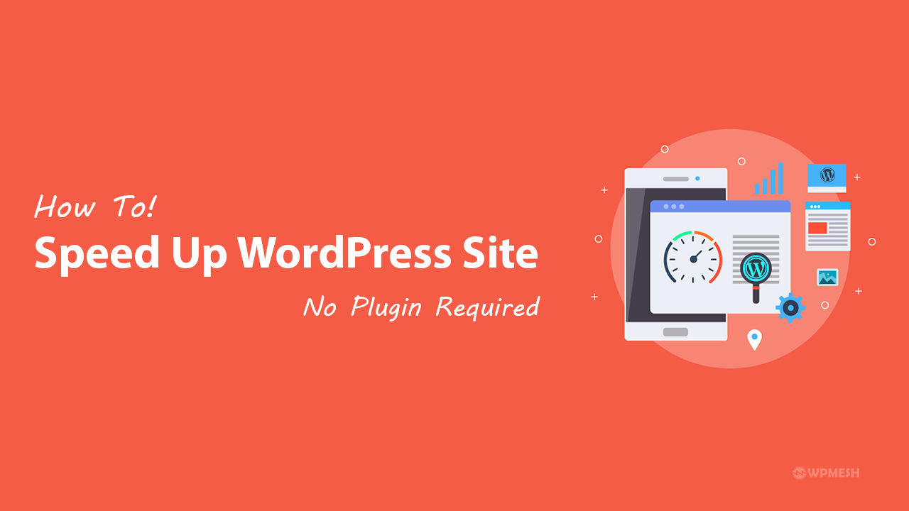 How To Speed Up WordPress Site [No Plugin Required]