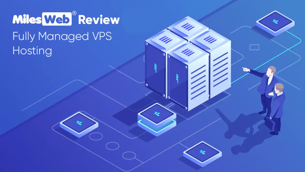MilesWeb Review 2025 : Fully Managed VPS Hosting